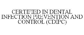CERTIFIED IN DENTAL INFECTION PREVENTION AND CONTROL (CDIPC)