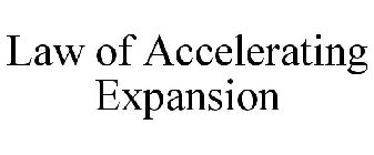 LAW OF ACCELERATING EXPANSION