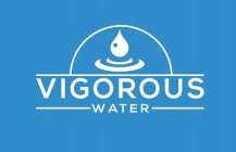 VIGOROUS WATER