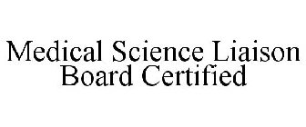 MEDICAL SCIENCE LIAISON BOARD CERTIFIED