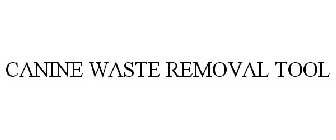 CANINE WASTE REMOVAL TOOL