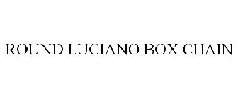 ROUND LUCIANO BOX CHAIN