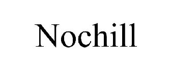 NOCHILL