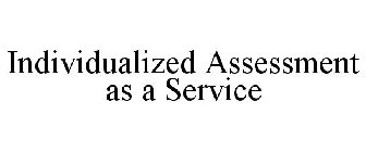INDIVIDUALIZED ASSESSMENT AS A SERVICE