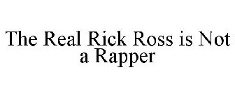 THE REAL RICK ROSS IS NOT A RAPPER