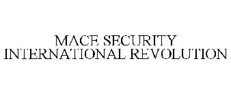 MACE SECURITY INTERNATIONAL REVOLUTION