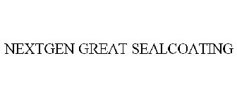 NEXTGEN GREAT SEALCOATING