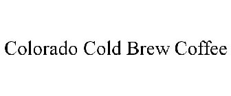 COLORADO COLD BREW COFFEE