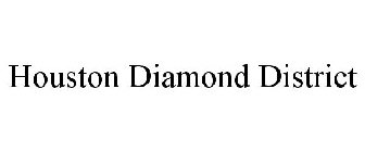 HOUSTON DIAMOND DISTRICT