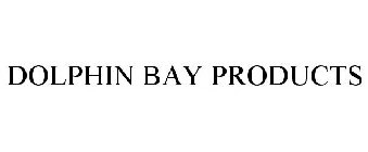 DOLPHIN BAY PRODUCTS