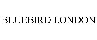 BLUEBIRD LONDON