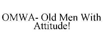 OMWA- OLD MEN WITH ATTITUDE!