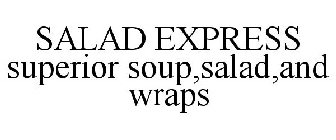 SALAD EXPRESS SUPERIOR SOUP,SALAD,AND WRAPS