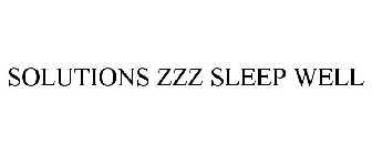 SOLUTIONS ZZZ SLEEP WELL