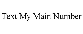 TEXT MY MAIN NUMBER