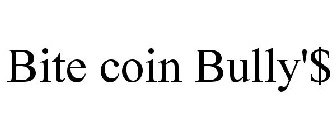 BITE COIN BULLY'$