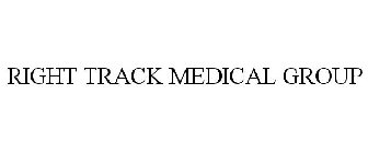 RIGHT TRACK MEDICAL GROUP