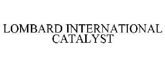 LOMBARD INTERNATIONAL CATALYST