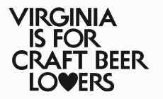 VIRGINIA IS FOR CRAFT BEER LOVERS
