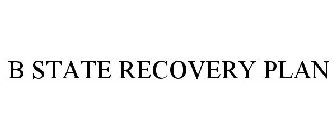 B STATE RECOVERY PLAN