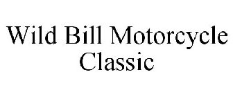 WILD BILL MOTORCYCLE CLASSIC