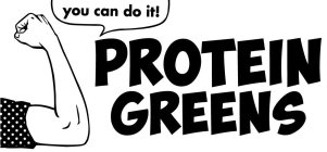 YOU CAN DO IT! PROTEIN GREENS