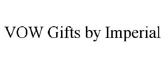 VOW GIFTS BY IMPERIAL