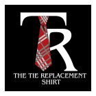 CONTAINS T AND R WITH WORDING OF THE TIE REPLACEMENT SHIRT