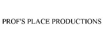 PROF'S PLACE PRODUCTIONS