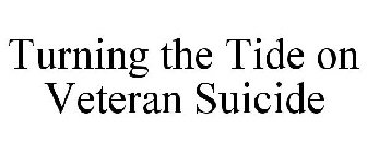 TURNING THE TIDE ON VETERAN SUICIDE