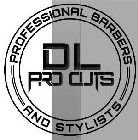DL PRO CUTS PROFESSIONAL BARBERS AND STYLISTS