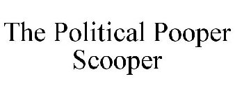 THE POLITICAL POOPER SCOOPER