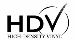 HDV HIGH-DENSITY VINYL