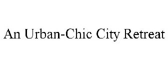 AN URBAN-CHIC CITY RETREAT