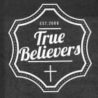 TRUE BELIEVERS EST. 2009