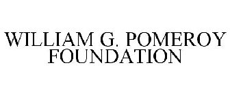 WILLIAM G. POMEROY FOUNDATION