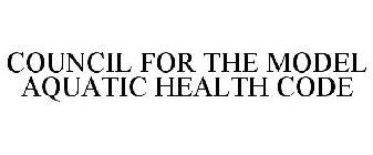 COUNCIL FOR THE MODEL AQUATIC HEALTH CODE