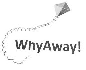 WHYAWAY!