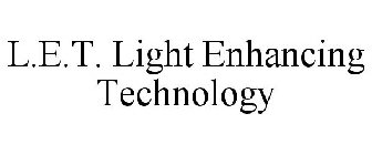 L E T LIGHT ENHANCING TECHNOLOGY