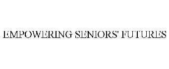 EMPOWERING SENIORS' FUTURES