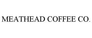 MEATHEAD COFFEE CO.