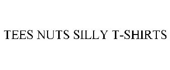 TEES NUTS SILLY T-SHIRTS