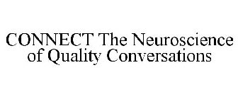 CONNECT THE NEUROSCIENCE OF QUALITY CONVERSATIONS