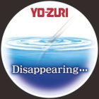 YO-ZURI DISAPPEARING...