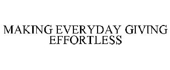MAKING EVERYDAY GIVING EFFORTLESS