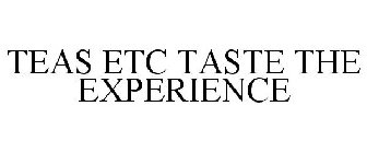 TEAS ETC TASTE THE EXPERIENCE