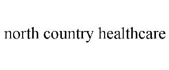 NORTH COUNTRY HEALTHCARE