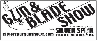 GUN & BLADE SHOW SILVERSPURGUNSHOWS.COM A PRODUCTION OF SILVER SPUR TRADE SHOWS INC.