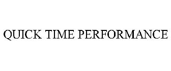 QUICK TIME PERFORMANCE