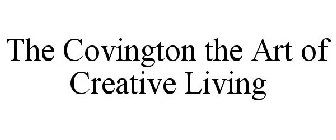 THE COVINGTON THE ART OF CREATIVE LIVING